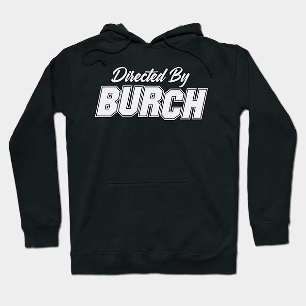 Directed By BURCH, BURCH NAME Hoodie by Judyznkp Creative